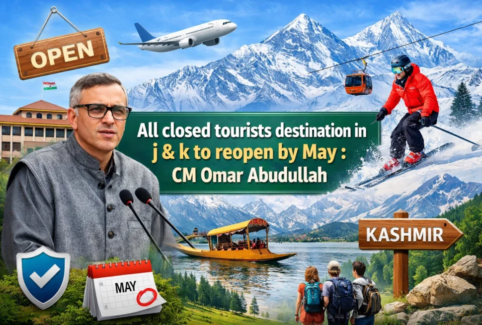 All Closed Tourists Destination in J & k To Reopen By May CM Omar Abdullah