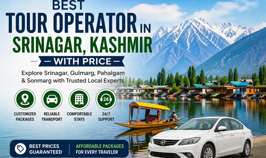 Best tour operator in srinagar kashmir with price – Complete Travel Guide
